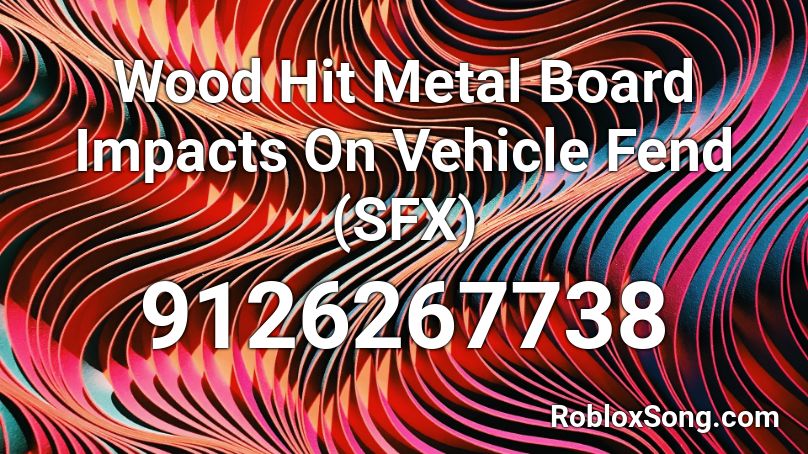 Wood Hit Metal Board Impacts On Vehicle Fend (SFX) Roblox ID