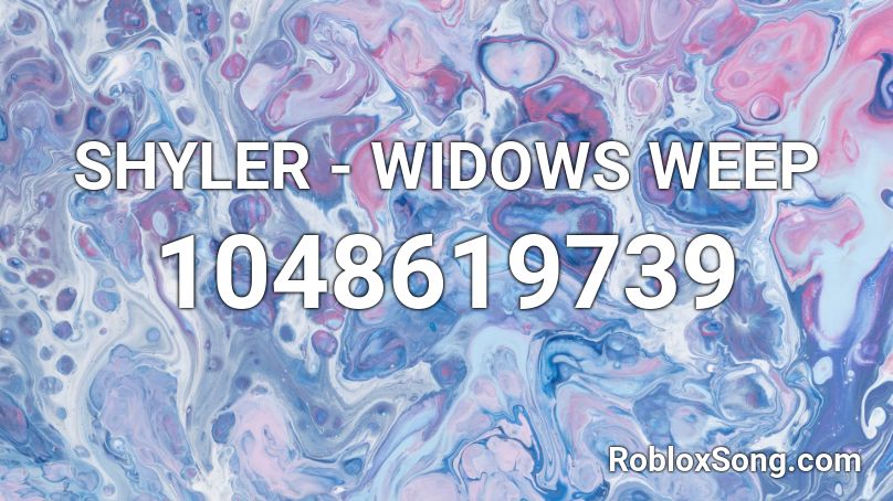 SHYLER - WIDOWS WEEP Roblox ID