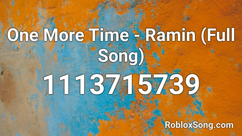 One More Time Ramin Full Song Roblox Id Roblox Music Codes - one more time roblox song id