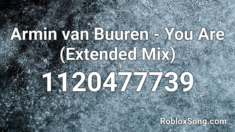 Armin van Buuren - You Are (Extended Mix) Roblox ID