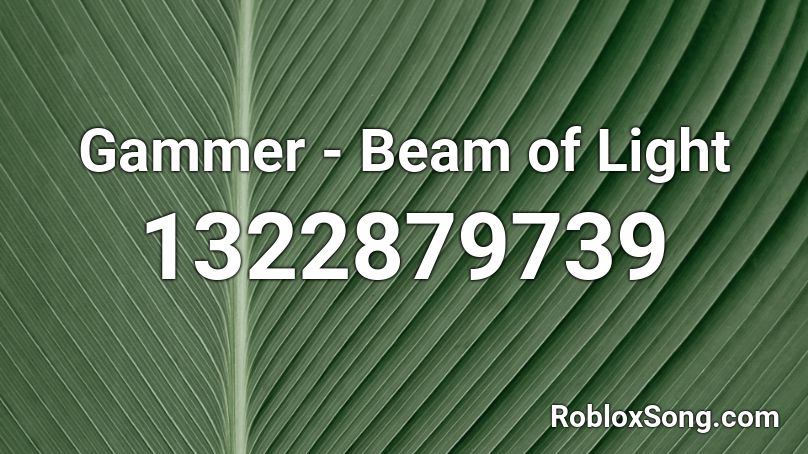 Gammer - Beam of Light Roblox ID