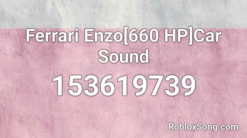 Ferrari Enzo[660 HP]Car Sound Roblox ID