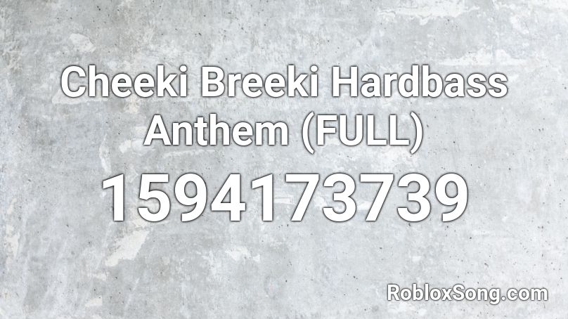 Cheeki Breeki Hardbass Anthem (FULL) Roblox ID