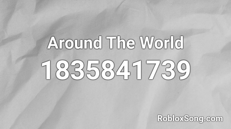 Around The World Roblox ID