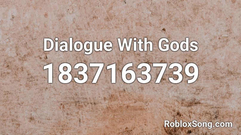 Dialogue With Gods Roblox ID