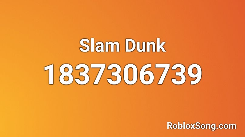 Slam Dunk Roblox ID