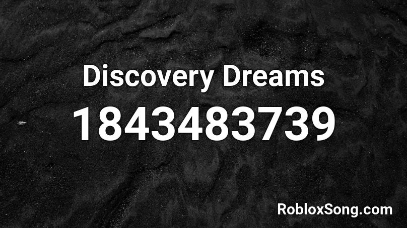 Discovery Dreams Roblox ID