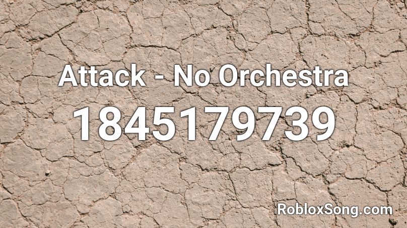 Attack - No Orchestra Roblox ID