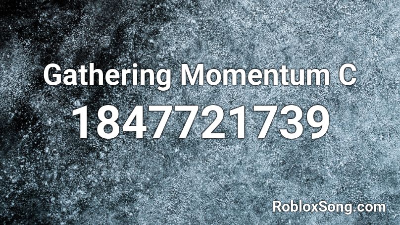 Gathering Momentum C Roblox ID