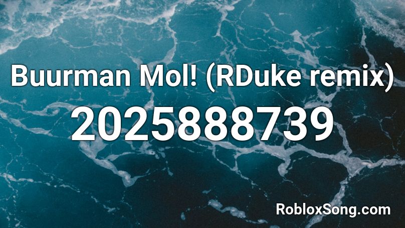 Buurman Mol! (RDuke remix) Roblox ID