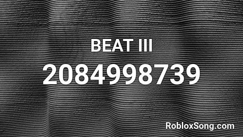 BEAT III Roblox ID