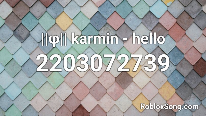 ||φ|| karmin - hello Roblox ID