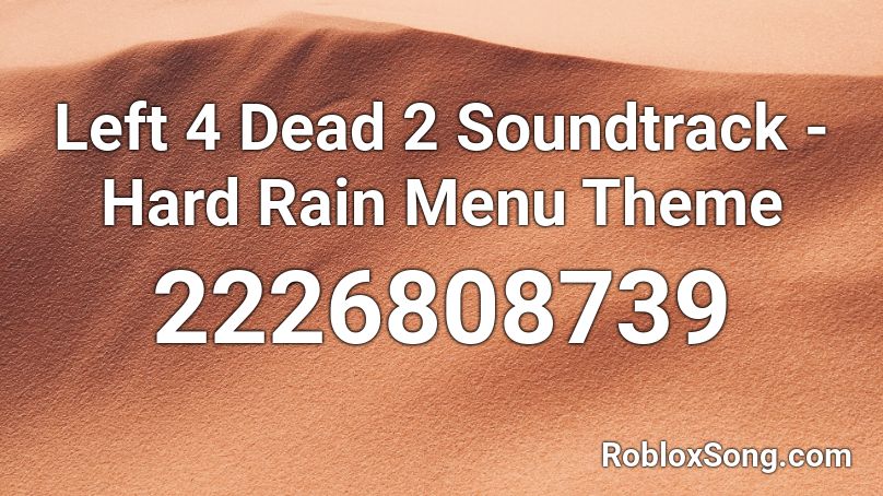 Left 4 Dead 2 Soundtrack - Hard Rain Menu Theme Roblox ID