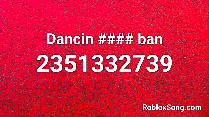 Dancin #### ban Roblox ID