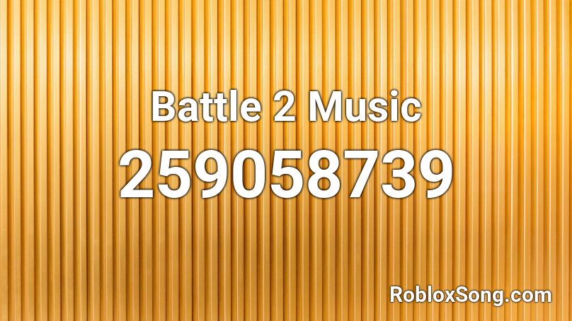 Battle 2 Music Roblox ID