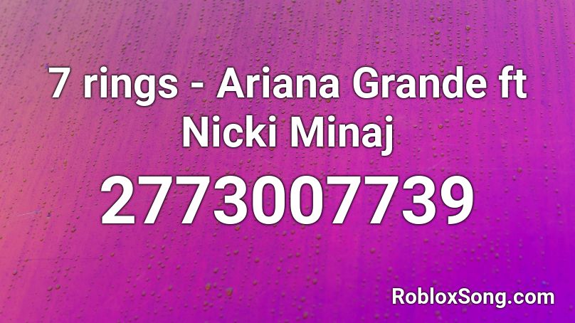 7 Rings Ariana Grande Ft Nicki Minaj Roblox Id Roblox Music Codes - 7 rings roblox id code 2020