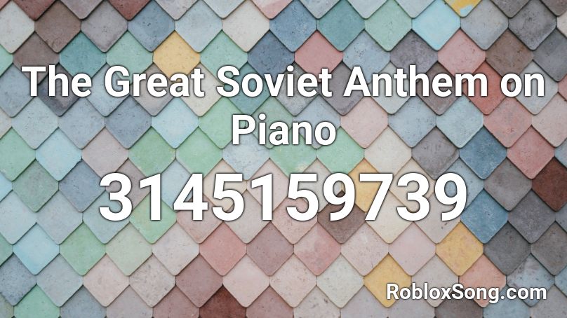 Soviet Anthem on Piano Roblox ID