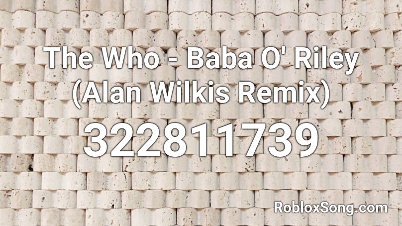 The Who - Baba O' Riley (Alan Wilkis Remix) Roblox ID