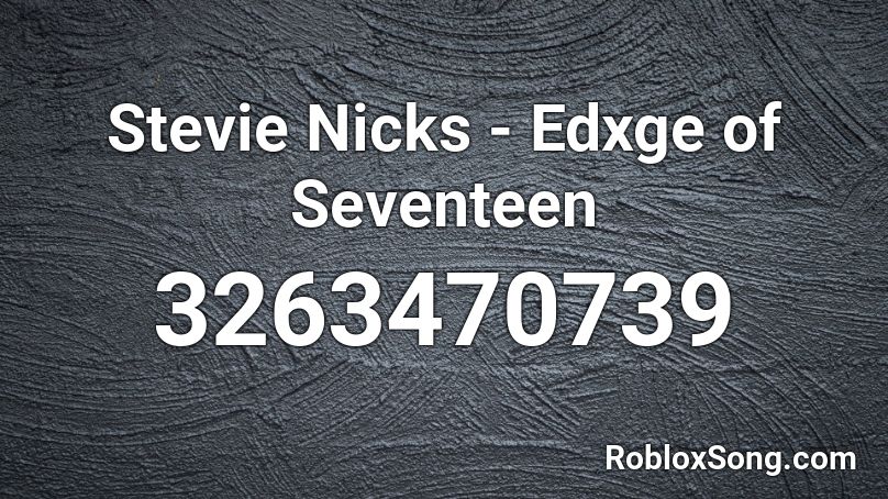 Stevie Nicks - Edxge of Seventeen Roblox ID