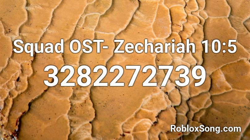 Squad OST- Zechariah 10:5 Roblox ID