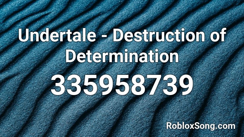 Undertale - Destruction of Determination Roblox ID