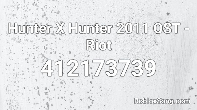 Hunter X Hunter 2011 Ost Riot Roblox Id Roblox Music Codes - roblox riot music