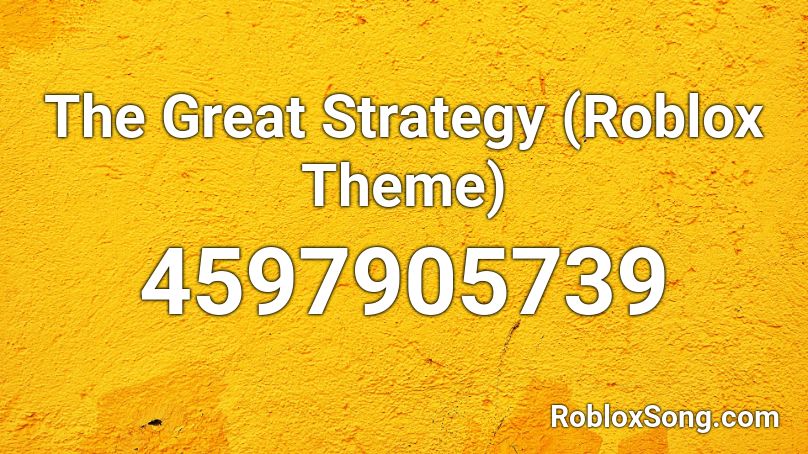 The Great Strategy (Roblox Theme) Roblox ID