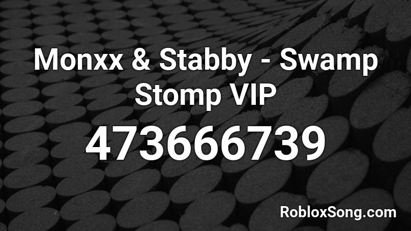 Monxx & Stabby - Swamp Stomp VIP  Roblox ID