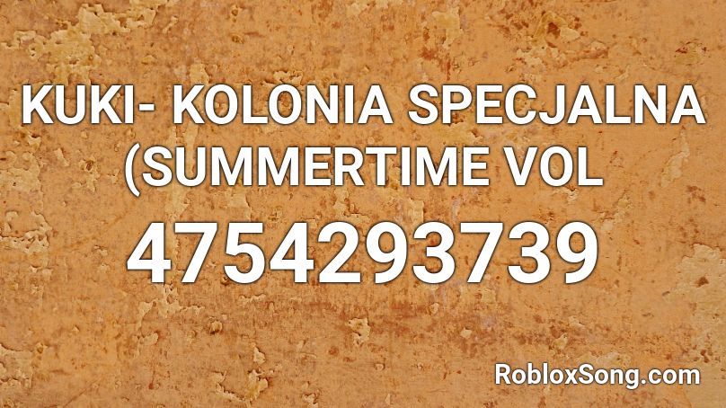 KUKI- KOLONIA SPECJALNA (SUMMERTIME  VOL Roblox ID