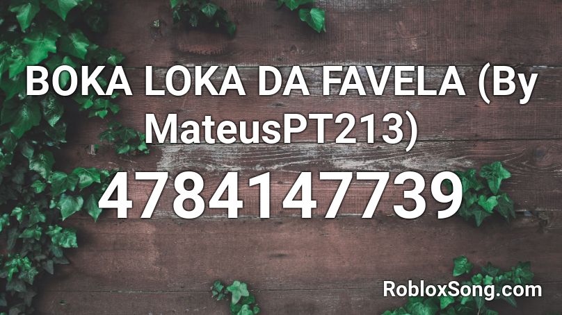 BOKA LOKA DA FAVELA (By MateusPT213) Roblox ID