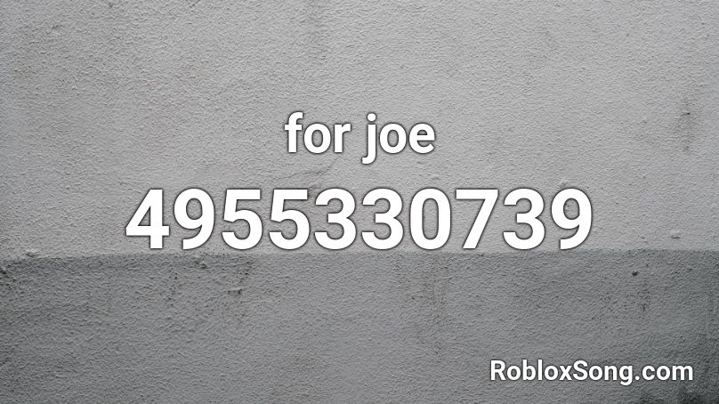 for joe  Roblox ID
