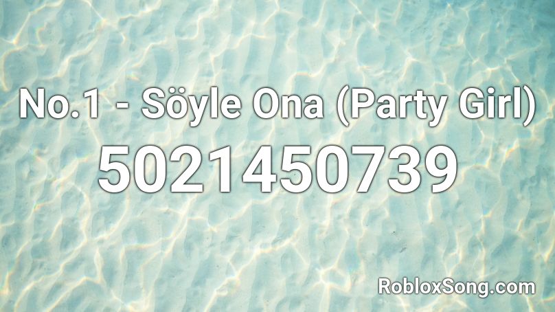 No 1 Soyle Ona Party Girl Roblox Id Roblox Music Codes - party girl roblox id code