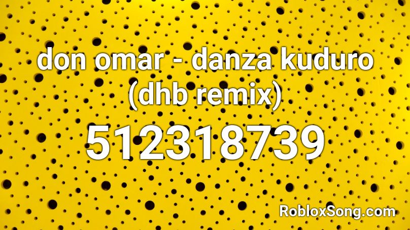 don omar - danza kuduro (dhb remix) Roblox ID