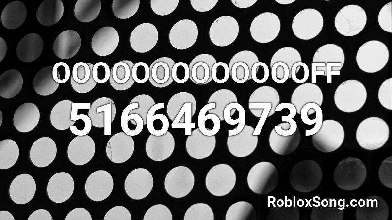 OOOOOOOOOOOOOFF Roblox ID