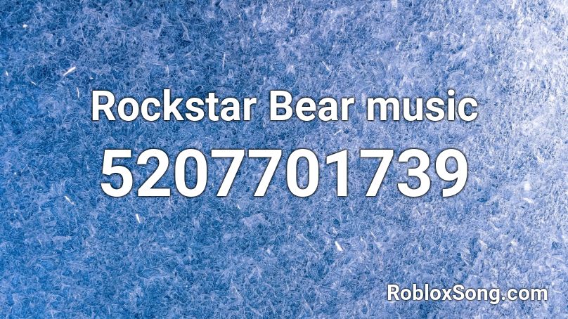 Rockstar Bear music Roblox ID