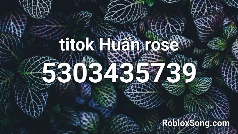 titok Huấn rose Roblox ID