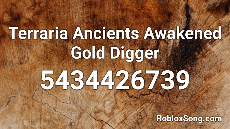 Gold Digger (FORMER ANCIENTS AWAKENED) Roblox ID - Roblox music codes