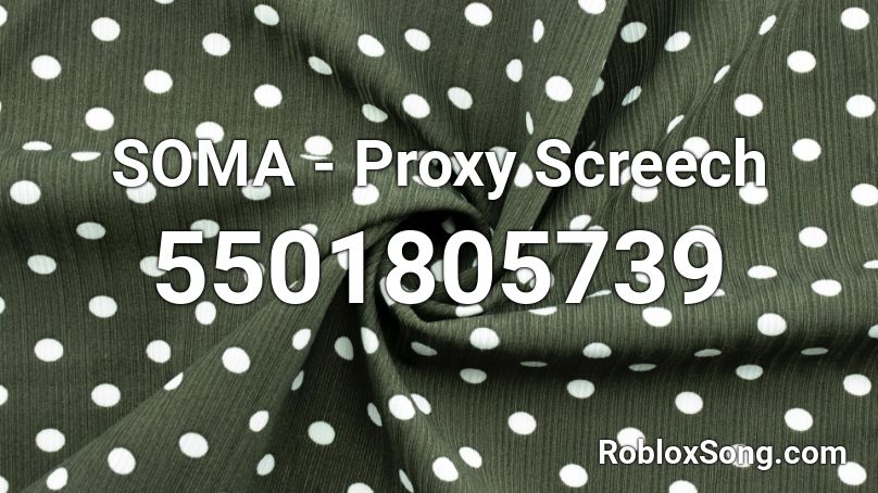 SOMA - Proxy Screech Roblox ID