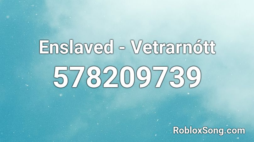 Enslaved - Vetrarnótt Roblox ID