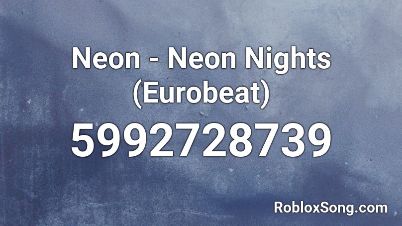 Neon - Neon Nights (Eurobeat) Roblox ID