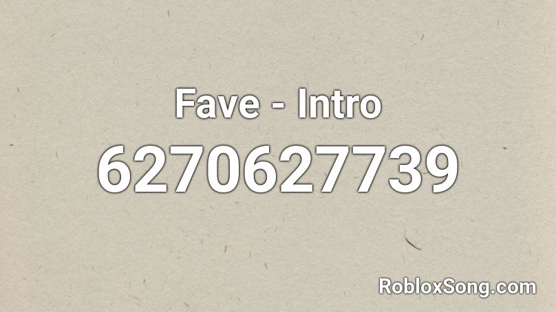 Fave - Intro Roblox ID