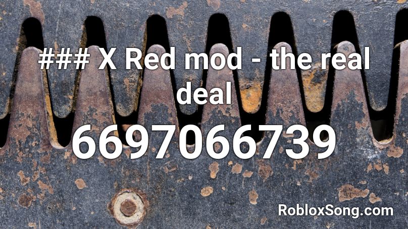 ### X Red mod - the real deal Roblox ID