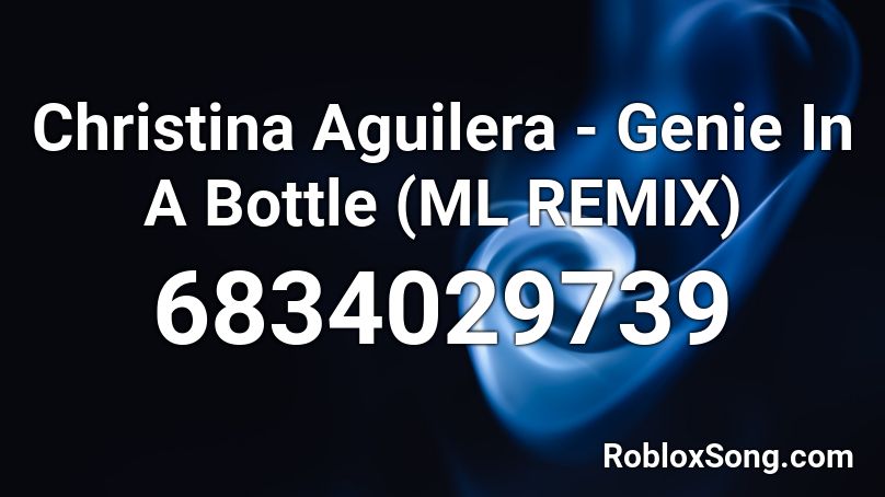 Christina Aguilera - Genie In A Bottle (ML REMIX) Roblox ID