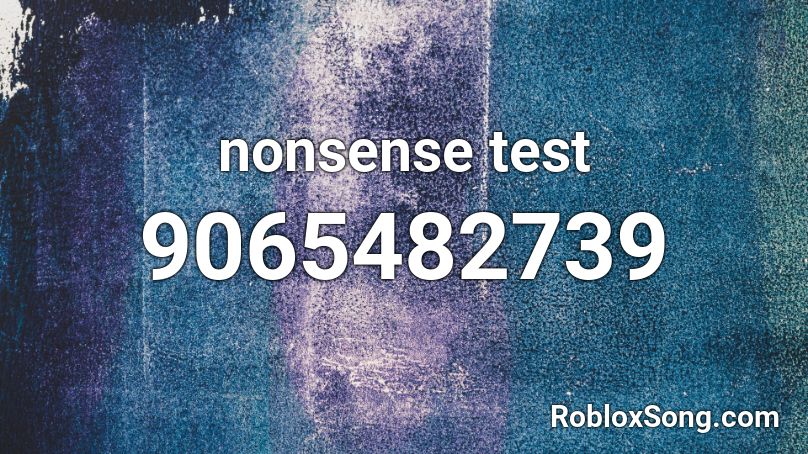 nonsense test Roblox ID