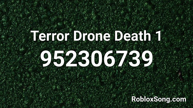 Terror Drone Death 1 Roblox ID