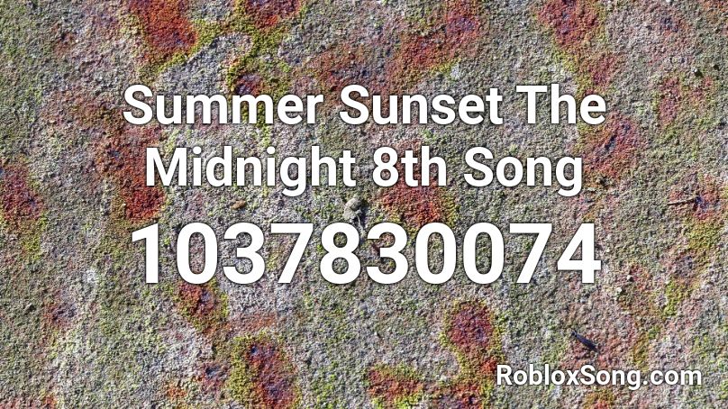 Summer Sunset The Midnight 8th Song Roblox ID