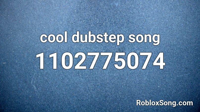 Cool Dubstep Song Roblox Id Roblox Music Codes - dubstep song ids roblox