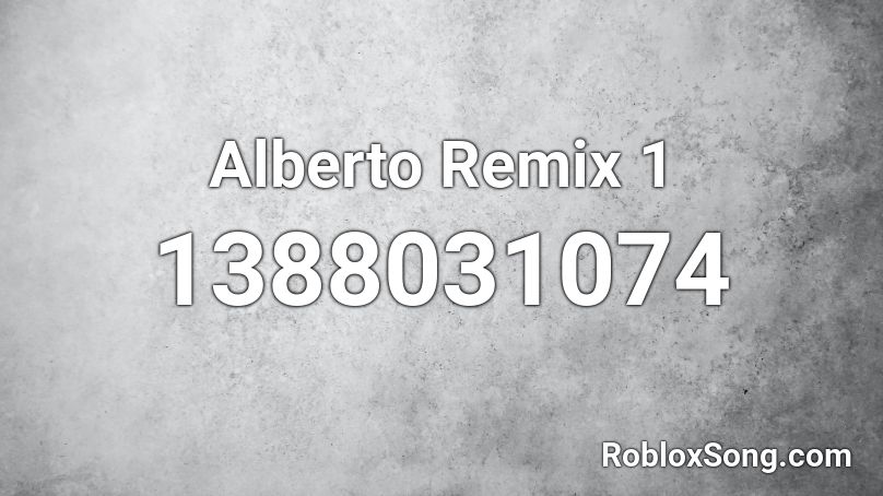 Alberto Remix 1 Roblox ID