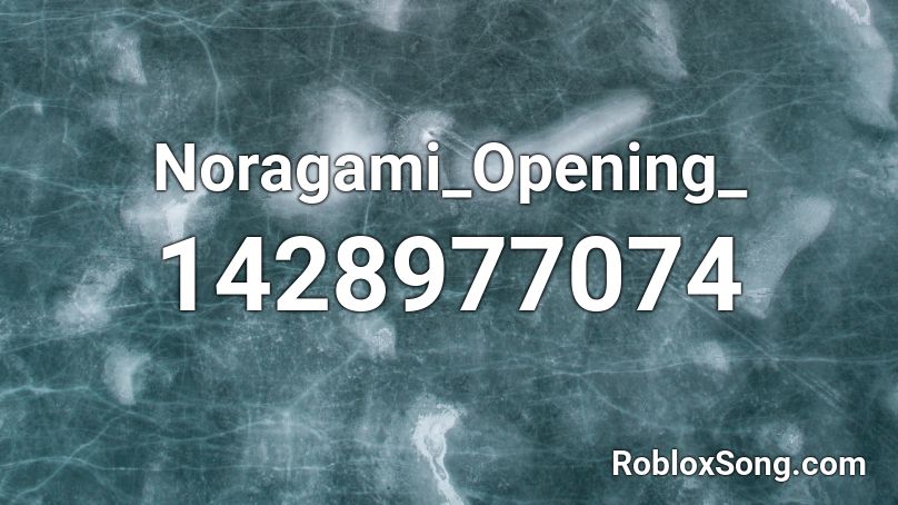 Noragami Opening Roblox ID Roblox Music Codes 1428977074