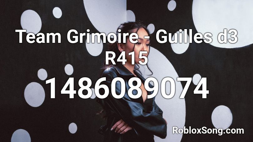 Team Grimoire - Guilles d3 R415 Roblox ID